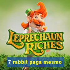 7 rabbit paga mesmo